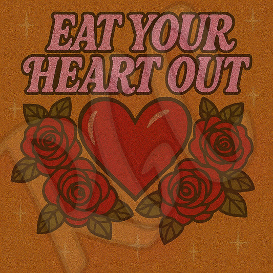 Eat Your Heart Out